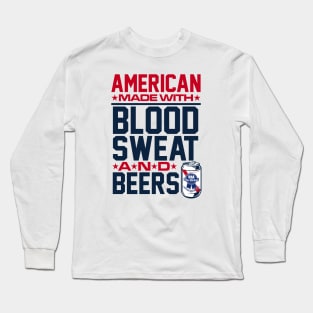 American made with blood, sweat & beers Long Sleeve T-Shirt